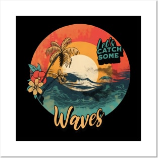 Let's Catch Some Waves Posters and Art